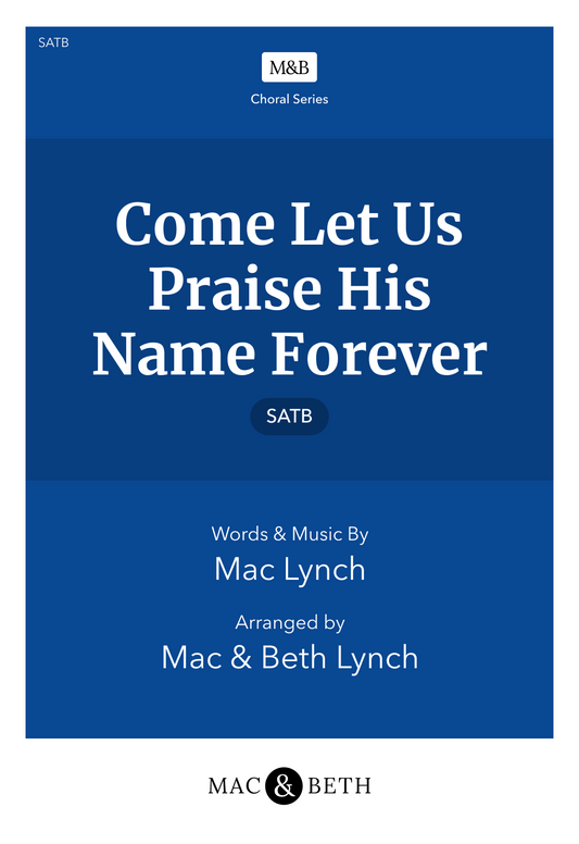 Come Let Us Praise His Name Forever